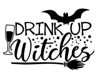 Drink Up Witches Svg, Halloween Svg, Witch Svg, Wine Svg, Trick or treat Svg, Witch Quote Svg, silhouette cricut files, svg, dxf, eps, png.