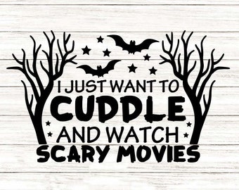 I Just Want To Cuddle And Watch Scary Movies Svg, Halloween Svg, Horror Movies Svg, silhouette cricut cut files, svg, dxf, eps, png.
