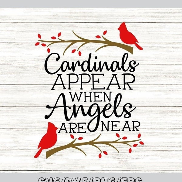 Cardinals Appear When Angels Are Near Svg, Memorial Svg, In Loving Memory Svg, Remembrance Svg, Silhouette Cricut Files, svg, dxf, eps, png.