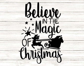 Believe In The Magic Of Christmas Svg, Christmas Svg, Merry Christmas Svg, Holiday Svg, silhouette cricut cut files, svg, dxf, eps, png.