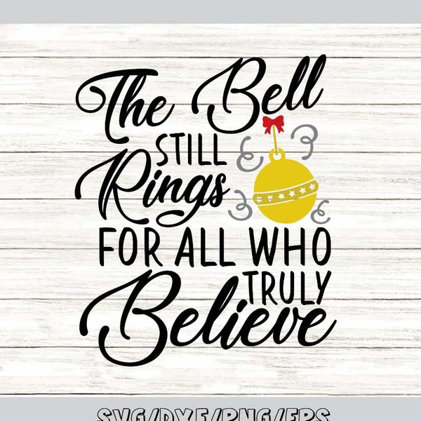 the Bell still rings for all who truly believe svg, christmas svg, christmas bell svg, jingle bell svg, silhouette cricut, svg dxf eps png.