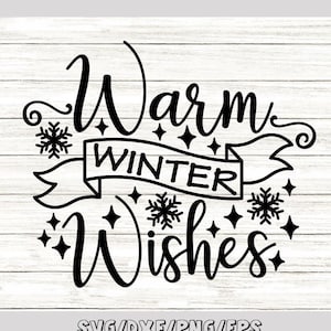 Warm Winter Wishes Svg, Christmas Svg, Winter Sign Svg, Winter Holiday Svg, Snowflakes Svg, Silhouette Cricut Cut Files, svg, dxf, eps, png.