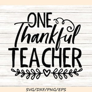 One Thankful Teacher Svg, Thanksgiving Svg, Teacher Fall Svg, Teacher Svg, Fall Svg, silhouette cricut cut files, svg, dxf, eps, png.