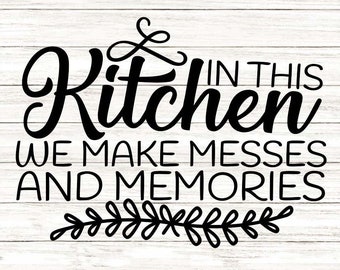 In This Kitchen We Make Messes & Memories Svg Eps Dxf Png - Etsy