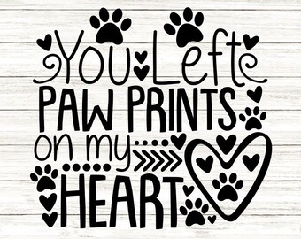 You Left Paw Prints On My Heart Svg, Pet Memorial Svg, Pet Loss Svg, Dog Memorial Svg, Cat Memorial Svg, Silhouette Cricut Cut Files.