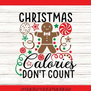 Christmas Calories Don&#39;t Count Svg, Christmas Svg, Christmas Cookies Svg, Gingerbread Svg, silhouette cricut cut files, svg, dxf, eps, png.