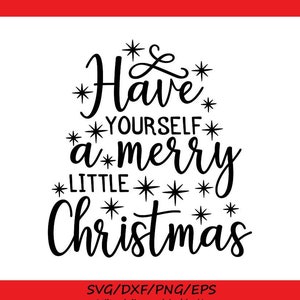Have yourself A Merry Little Christmas Svg, Christmas Svg, Holiday Svg, Merry Christmas Svg, silhouette cricut cut files, svg, dxf, eps, png