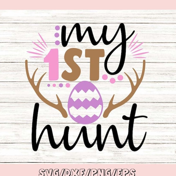 My First Hunt Svg, Easter Svg, Easter Eggs Svg, 1st Hunt Svg, Easter Baby Svg, Baby Svg, Silhouette Cricut Cut Files, svg, dxf, eps, png.