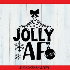 Jolly AF Svg, Christmas Svg, Funny Christmas Svg, Merry Christmas Svg, Holidays Svg, silhouette cricut cut files, svg, dxf, eps, png.