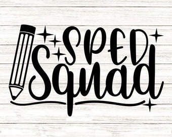SPED Squad Svg, Special Education Svg, Back To School Svg, Sped Teacher Svg, Teaching Svg, Silhouette Cricut Cut Files, svg, dxf, eps, png.