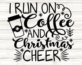 Ich laufe auf Kaffee und Weihnachten Cheer Svg, Weihnachten Svg, Weihnachtskaffee Svg, Urlaub Svg, Silhouette Cricut geschnitten Dateien, Svg, Dxf, Eps, Png.