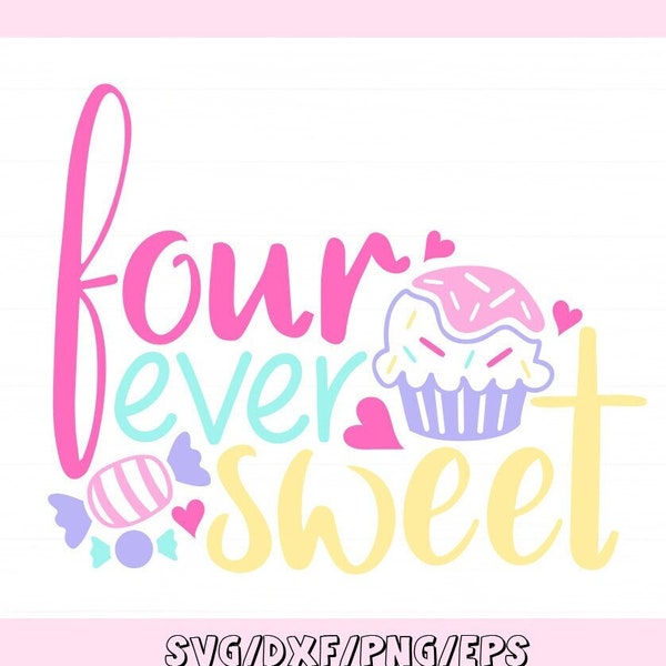 Four Ever Sweet Svg, 4th Birthday Svg, 4 year old Birthday Svg, Birthday Girl Svg, Silhouette Cricut Cut Files, svg, dxf, eps, png.