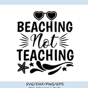 Stranden nicht Lehren Svg, Lehrer Svg, Schule Svg, Sommer Svg, Urlaub Svg, Strand Svg, Silhouette Cricut geschnitten Dateien, Svg, Dxf, Eps, Png.