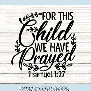 Para este niño hemos rezado Svg, recién nacido svg, verso de la Biblia Svg, Christian Svg, nuevo bebé Svg, silueta cricut cortar archivos, svg eps png.