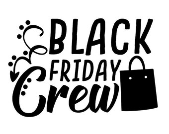 black friday crew svg, black friday svg, black friday shopping svg, shopping svg, silhouette files, cricut cutting files, svg, dxf, eps, png