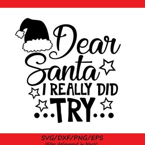 dear santa i did try svg, christmas svg, santa svg, dear santa svg, holiday svg, santa quote svg, silhouette cricut files, svg dxf eps png