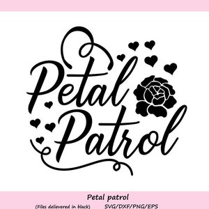 Petal Patrol svg, Wedding svg, Bride svg, Flower girl svg, Bridal svg, Team bride svg, silhouette cricut cutting files, svg, dxf, eps, png.