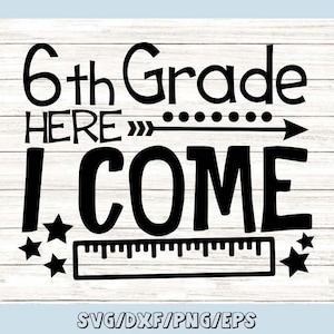 Zesde klas hier kom ik Svg, 6e klas svg, school svg, terug naar school svg, eerste schooldag, silhouet cricut bestanden, svg, dxf, eps, png