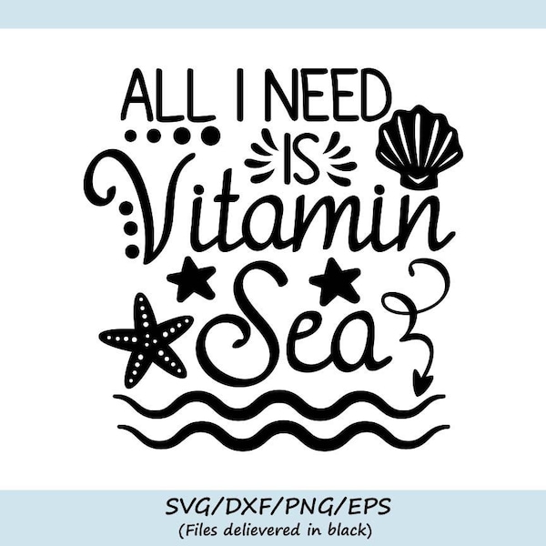 All I Need is Vitamin Sea Svg, Summer Svg, Vacation Svg, Beach Svg, Sea Svg, Summer Quote, Silhouette Cricut Cut Files, svg, dxf, eps, png.