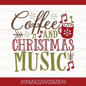 Coffee And Christmas Music Svg, Christmas Svg, Christmas Coffee Svg, Christmas Music Svg, Christmas Holidays Svg, svg, dxf, eps, png.