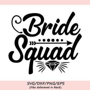 Bride Squad SVG, Bachelorette Party Svg, Wedding Svg, Bachelorette Svg, Bride Svg, Team Bride Svg, Silhouette Cricut Files, svg dxf eps png.