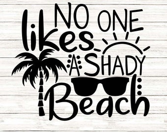 No One Likes A Shady Beach Svg Dxf Eps Png Files for Cutting - Etsy