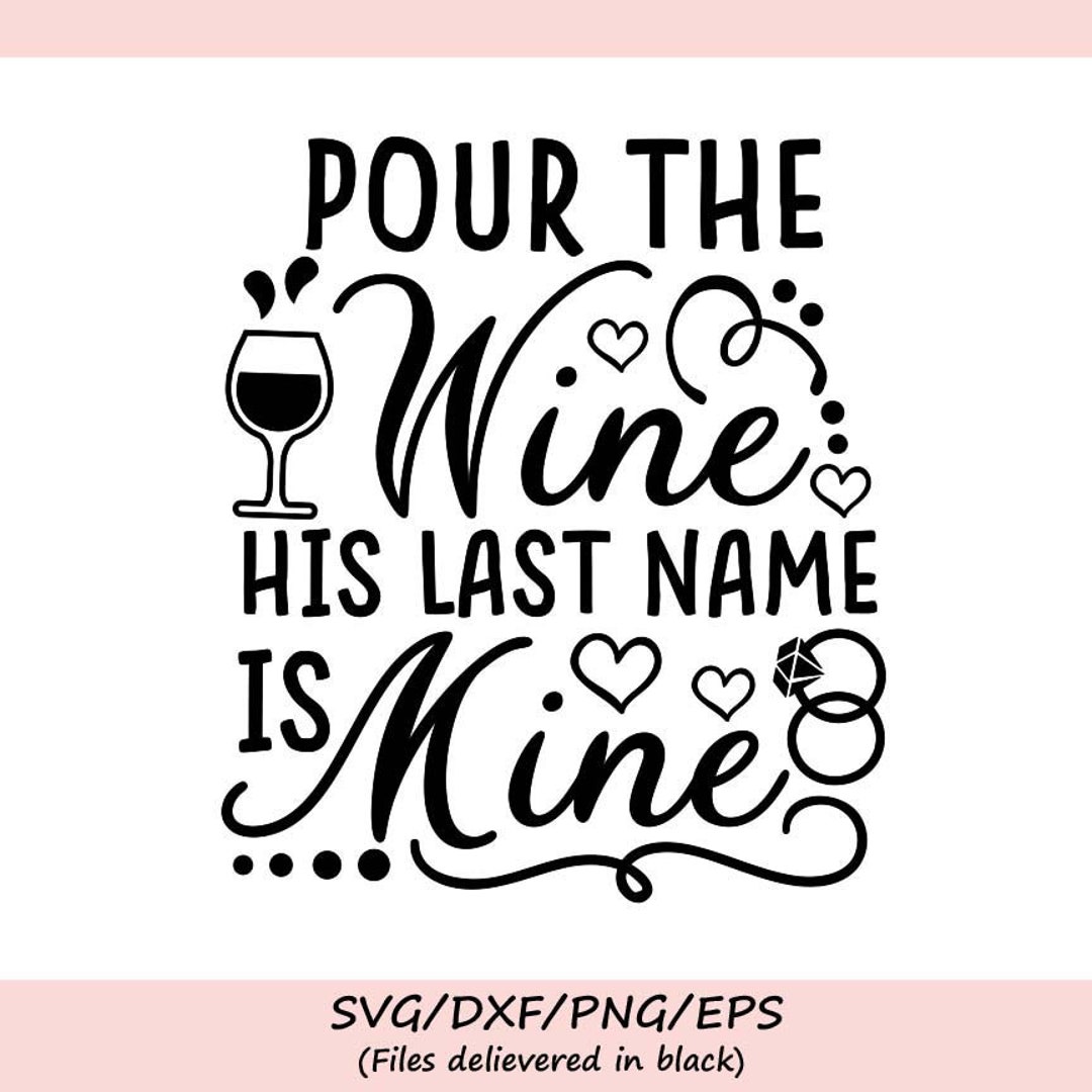 Pour The Wine His Last Name Is Mine