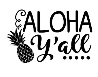 Aloha y'all Svg, Pineapple Svg, Summer Svg, Tropical Svg, Aloha Svg, Vacation Svg, Cutting File, Silhouette Cricut Files, svg, dxf, eps, png