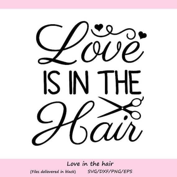 Download Love Is In The Hair Svg Hairdresser Svg Hair Stylist Svg Etsy