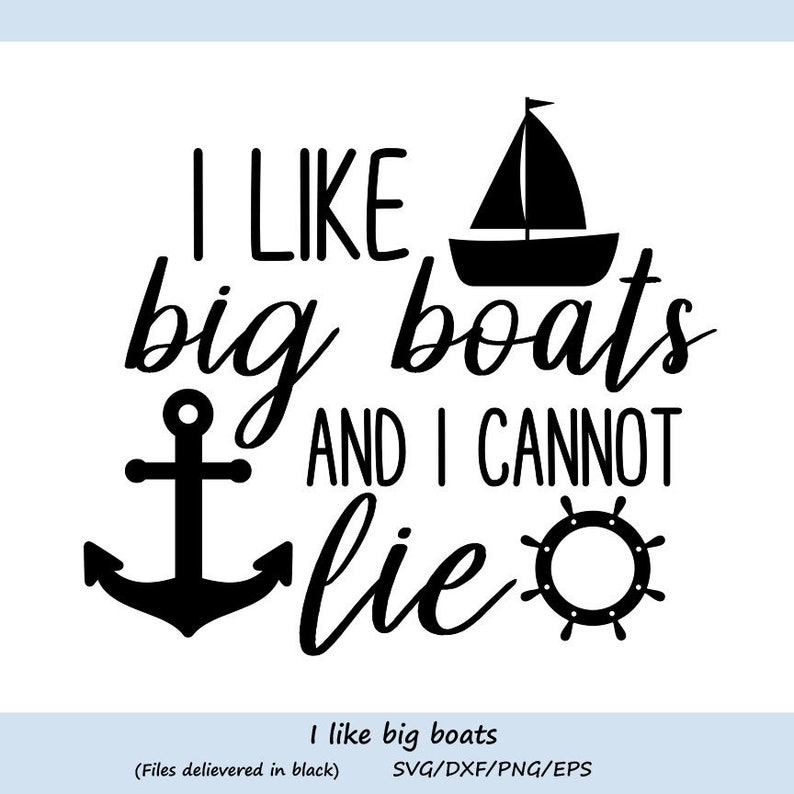 Download I like big boats and I cannot lie Svg Boat Svg Anchor Svg | Etsy