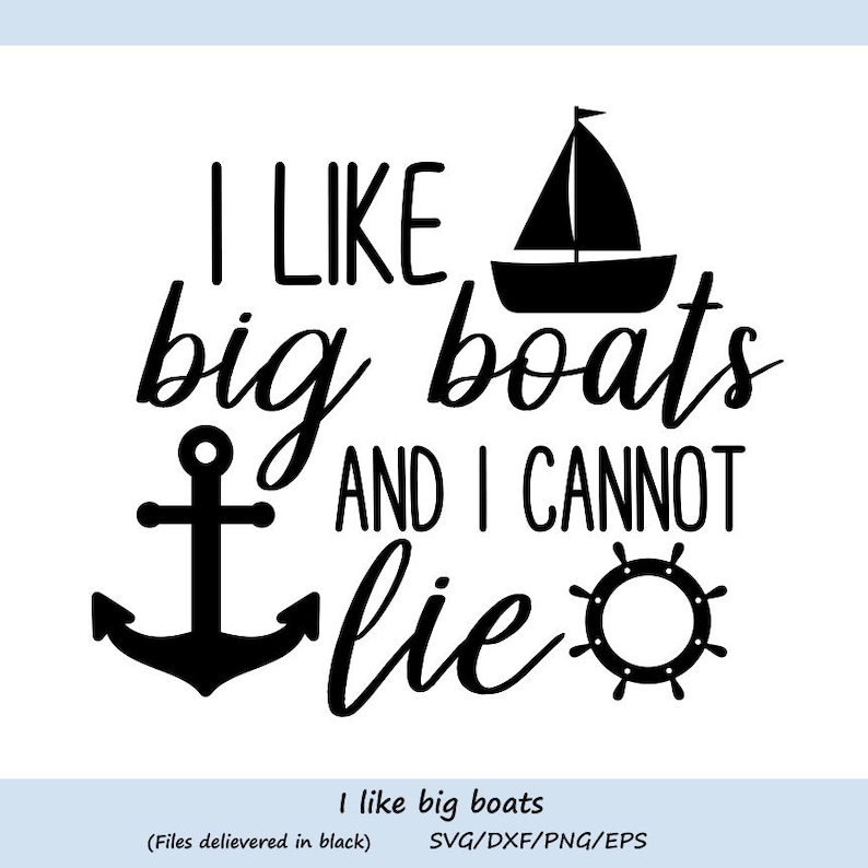 Download I like big boats and I cannot lie Svg Boat Svg Anchor Svg ...
