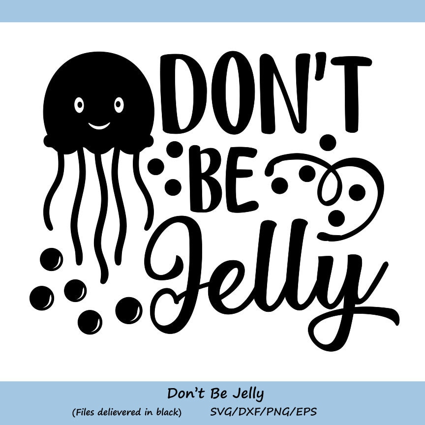 Download Don't Be Jelly svg Beach Svg Summer Svg Jellyfish Svg | Etsy