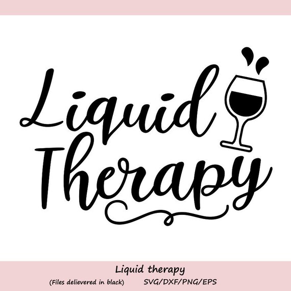 Download Liquid Therapy Svg Wine Glass Svg Wine Svg Wine Quote Svg Etsy