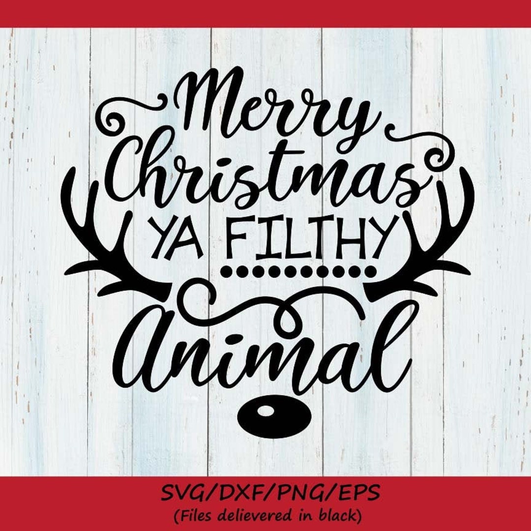Merry Christmas Ya Filthy 