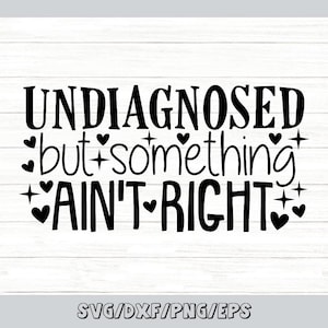 Niet gediagnosticeerd, maar er klopt iets niet Svg, grappige geestelijke gezondheid Svg, grappige westerse Svg, silhouet Cricut Cut-bestanden, svg, dxf, eps, png.