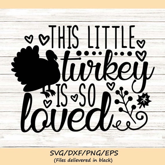 This Little Turkey Is So Loved Svg Thanksgiving Svg Fall Etsy