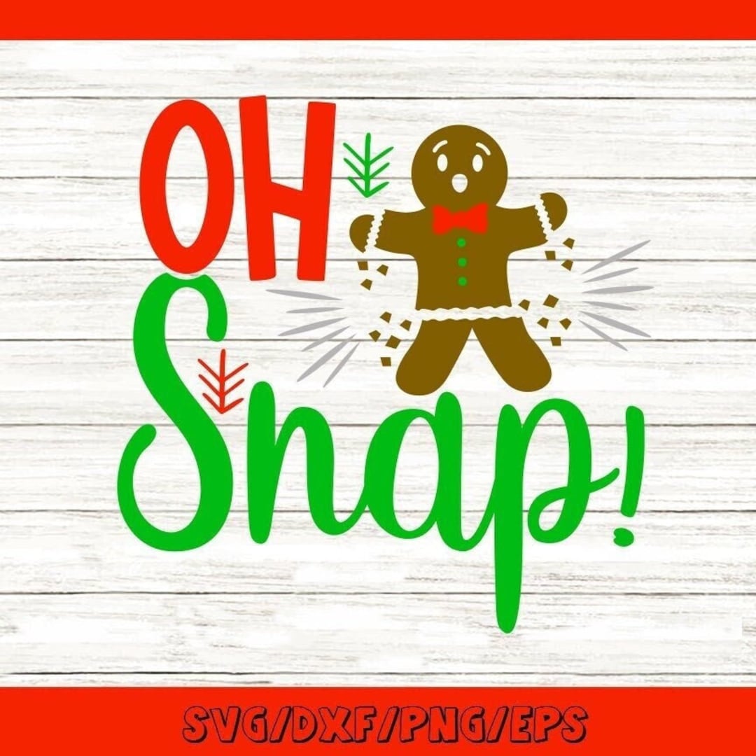 Oh Snap Svg, Christmas Gingerbread Svg, Funny Christmas Svg, Christmas
