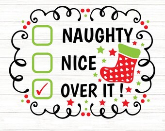 Naughty Nice Over It Svg, Christmas Checklist Svg, Naughty or Nice Svg, Funny Christmas Svg, Silhouette Cricut Cut Files, svg, dxf, eps, png