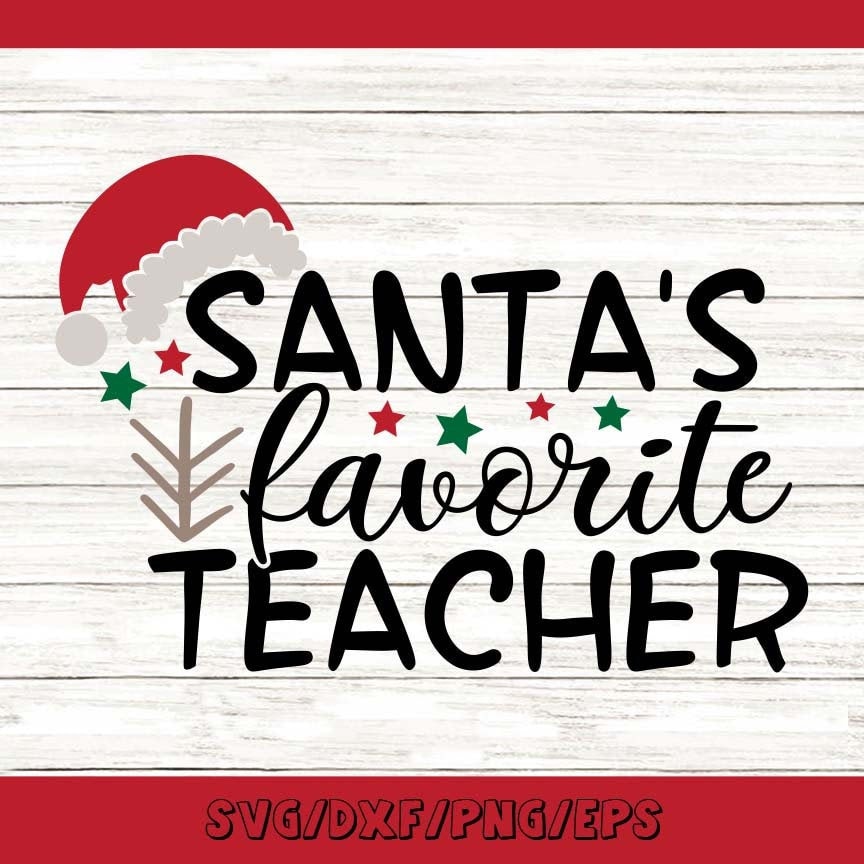 Download Santa S Favorite Teacher Svg Christmas Svg Teacher Etsy