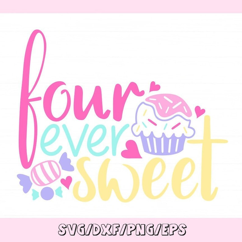 Four Ever Sweet Svg, 4th Birthday Svg, 4 year old Birthday Svg, Birthday Girl Svg, Silhouette Cricut Cut Files, svg, dxf, eps, png. image 1