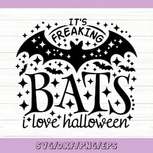 It&#39;s Freaking Bats I Love Halloween Svg, Funny Halloween Svg, Bats Halloween Svg, Gothic Svg, Silhouette Cricut Files, svg, dxf, eps, png.