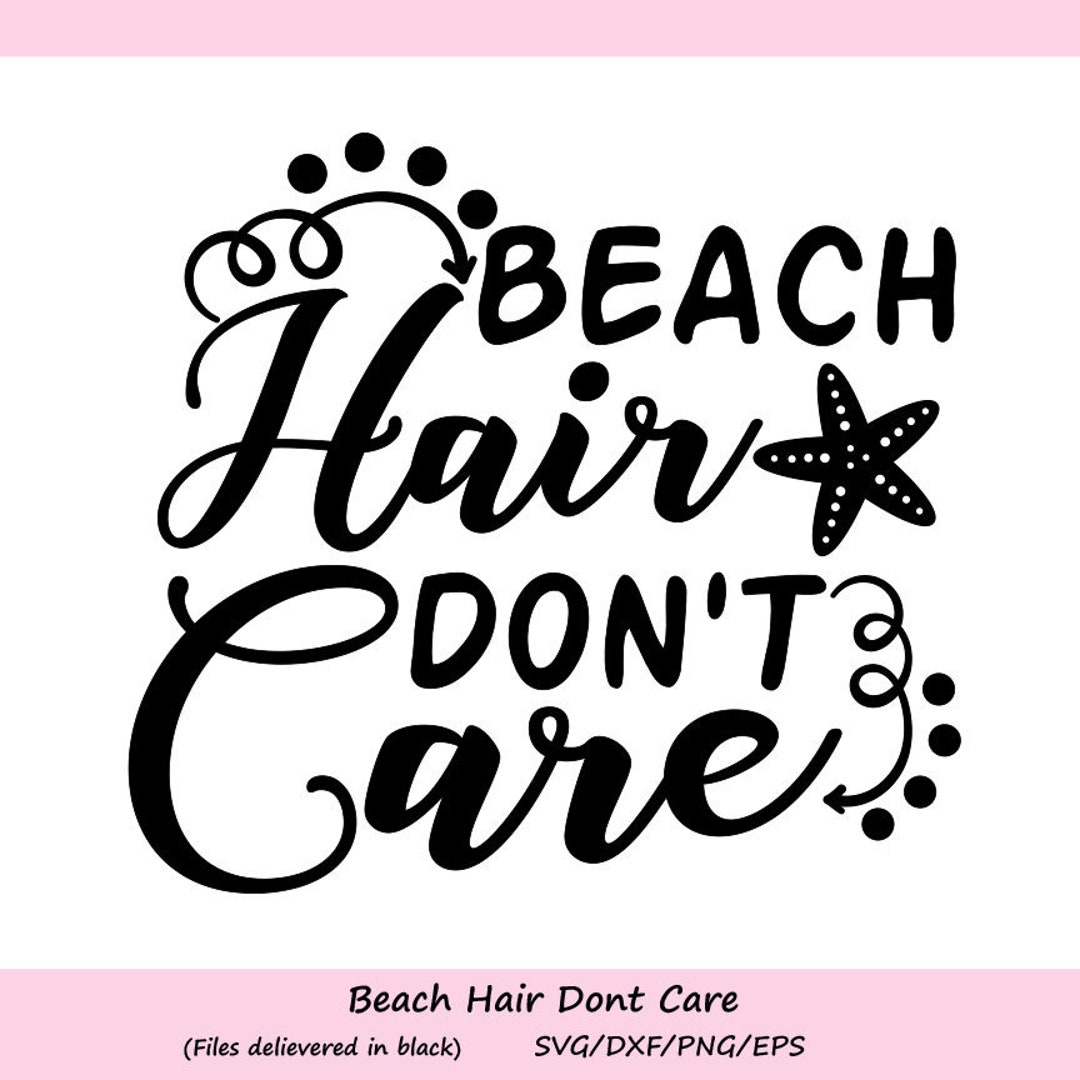 Beach Hair Don't Care SVG, Starfish Svg, Mermaid Hair Svg, Summer Svg