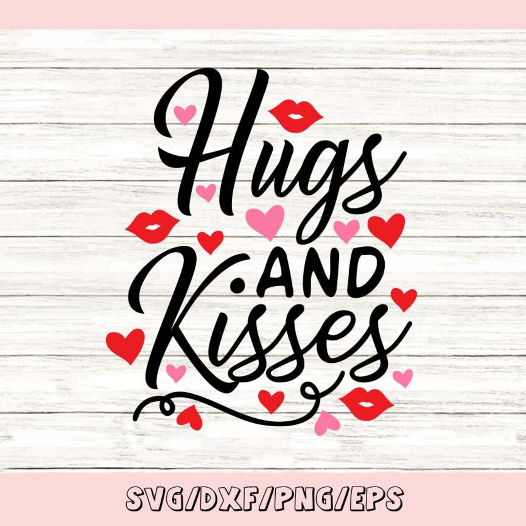 Hugs and Kisses Svg Valentines Day Svg Love Svg Valentine - Etsy