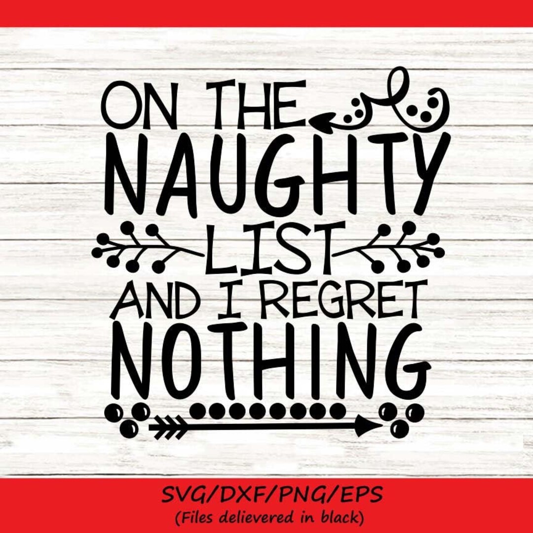 On the Naughty List and I Regret Nothing Svg, Christmas Svg, Santa Svg