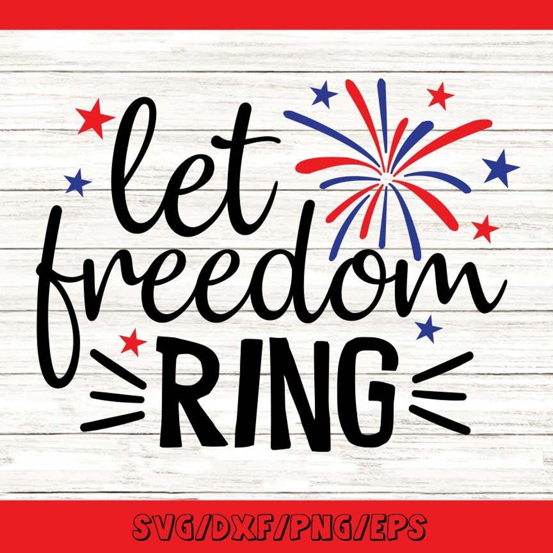 Let Freedom Ring SVG 4th of July SVG Memorial Day SVG - Etsy