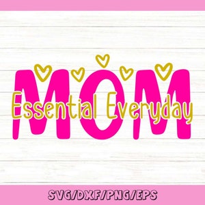 Mom Essential Everyday Svg, Mom Life Svg, Mother's Day Svg, Mom Gift Svg, Happy Mother's Day Svg, Funny Mom Svg, Silhouette Cricut Cut Files