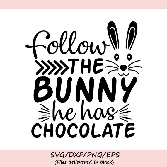 Download Follow The Bunny He Has Chocolate Svg Easter Svg Easter | Etsy