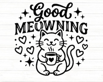 Good Meowning Svg, Funny Cat Pun Svg, Cute Cat Svg, Cat Lover Svg, Cat Coffee Svg, Silhouette Cricut Cut Files, svg, dxf, eps, png.