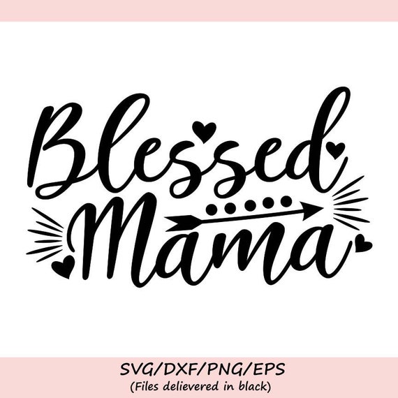 Download Blessed Mama Svg Mother's Day Svg Mom Svg Mom Life Svg | Etsy