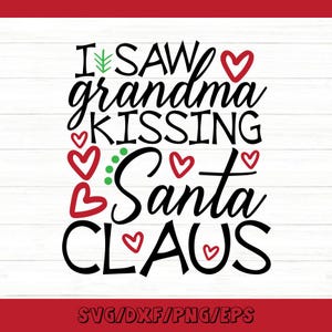 Ho visto la nonna baciare Babbo Natale in formato SVG, Natale divertente in formato SVG, Babbo Natale in formato SVG, nonna in formato SVG, file di taglio Silhouette Cricut, svg, dxf, eps, png.